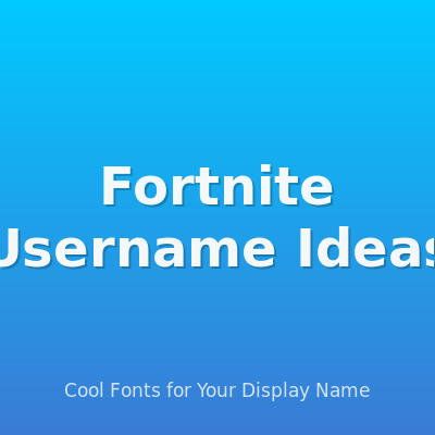 Cool Fortnite Username Ideas with Fancy Fonts